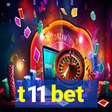 t11 bet